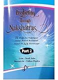 Predicting Through Nakshatras, 51 Predictive Techniques Never Before Revealed-Tested on 316 Horoscope, Part 2