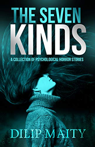 The Seven Kinds: Spine-chilling psychological horror stories with twist endings.