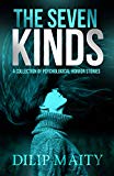 The Seven Kinds: Spine-chilling psychological horror stories with twist endings.
