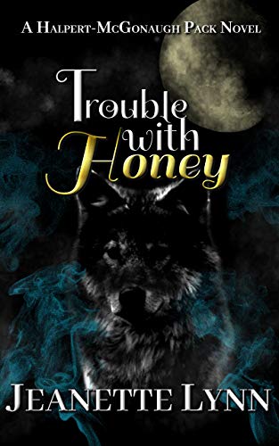 Book Cover Trouble with Honey (Halpert-McGonaugh Pack Book 2)