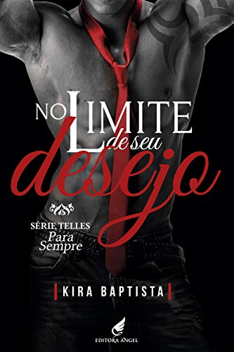 No limite de seu desejo: Para Sempre (Telles Livro 3) (Portuguese Edition)