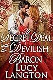 A Secret Deal with the Devilish Baron: A Historical Regency Romance Book (Noble Hearts and Hidden Desires)