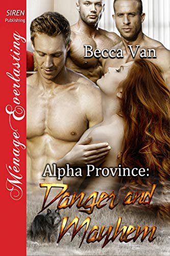 Book Cover Alpha Province: Danger and Mayhem (Siren Publishing Menage Everlasting)