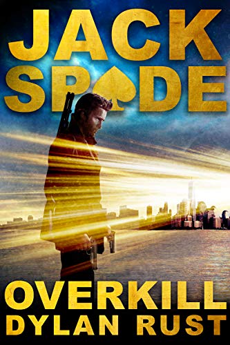 Overkill: Vigilante Cop (Jack Spade Book 1)