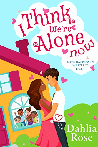 Book Cover I Think We're Alone Now : Love Happens In Westerly Book 1