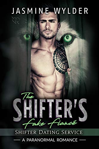 The Shifter's Fake Fiancé: A Paranormal Romance (Shifter Dating Service Book 4)