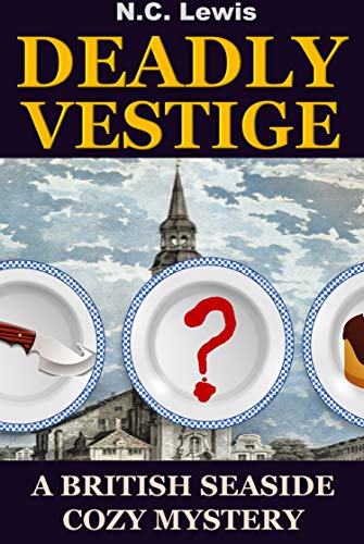 Deadly Vestige: A fast-paced murder mystery with lots of twists, turns and humor (A British Seaside Cozy Mystery Book 4)