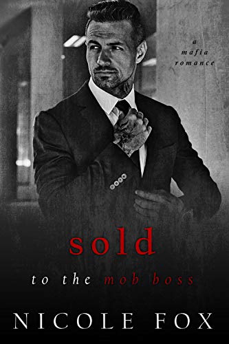 Book Cover Sold to the Mob Boss: A Dark Mafia Romance (Lavrin Bratva) (Russian Crime Brotherhood Book 3)