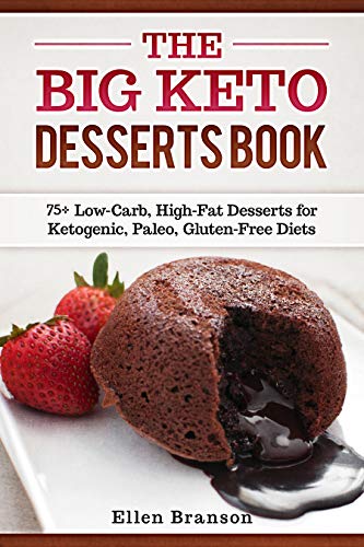 Book Cover The Big Keto Desserts Book: 75+ Low-Carb, High-Fat Desserts for Ketogenic, Paleo, Gluten-Free Diets (Keto recipes Book 3)
