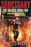 Sanctuary: A Post-Apocalyptic Thriller (The Soldier Book 2)