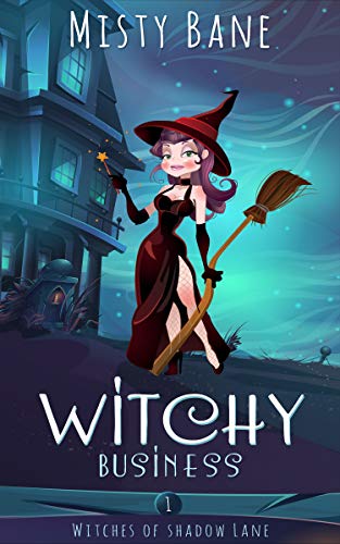 Witchy Business (Witches of Shadow Lane Paranormal Cozy Mystery Book 1)