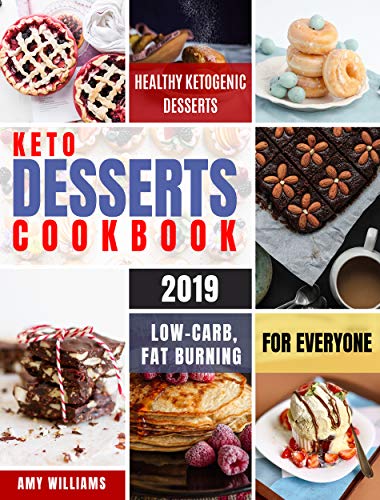 Book Cover Keto Desserts Cookbook #2019: Delicious, Low-Carb, Fat Burning and Healthy Ketogenic Desserts For Everyone (Keto Fat Bombs 1)