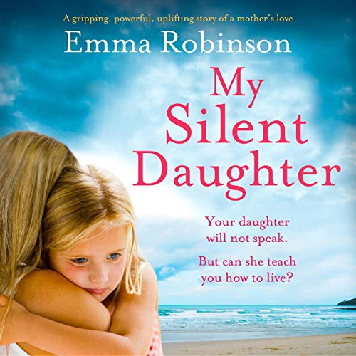 My Silent Daughter: A Gripping Powerful Uplifting Story of a Mother’s Love