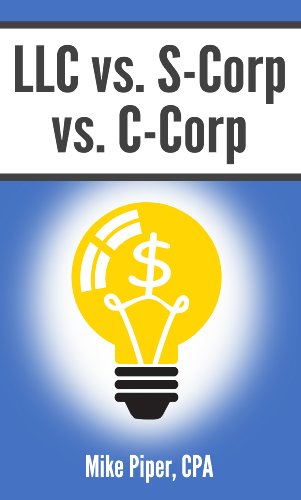 LLC vs. S-Corp vs. C-Corp: Explained in 100 Pages or Less