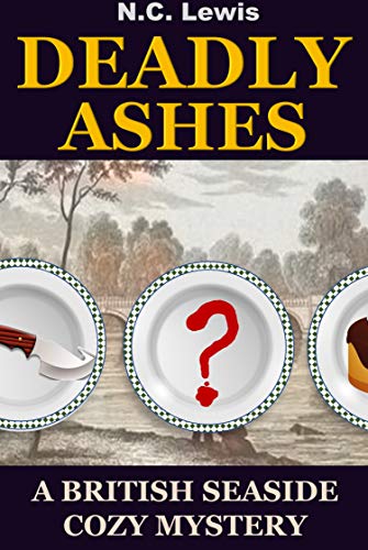 Deadly Ashes: A fast-paced murder mystery with lots of twists, turns and humor (A British Seaside Cozy Mystery Book 3)