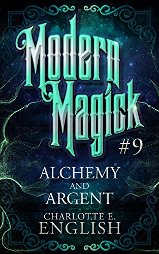 Book Cover Alchemy and Argent (Modern Magick Book 9)