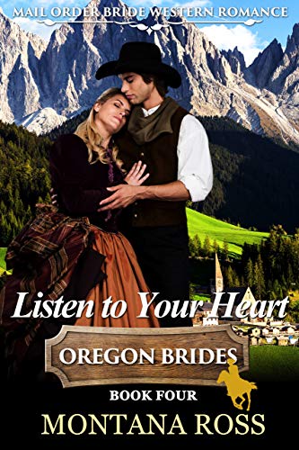 Listen To Your Heart: Historical Western Romance (Oregon Dreams Book 4)
