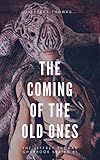 The Coming of the Old Ones: A Trio of Lovecraftian Stories (The Jeffrey Thomas Chapbook Series 1)