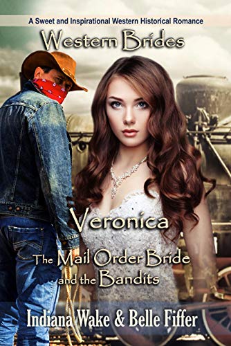 Veronica (The Mail Order Bride and the Bandits Book 2)