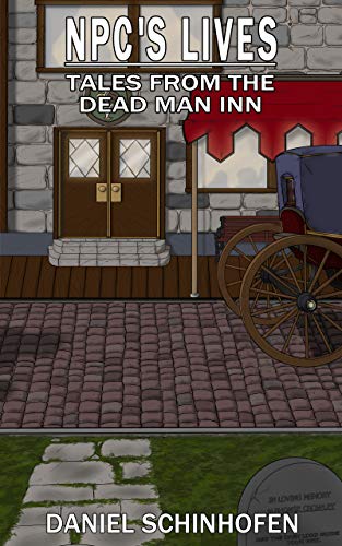 Tales from the Dead Man Inn (NPC's Lives Book 1)