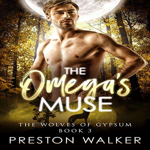 The Omega's Muse: Wolves of Gypsum, Book 3