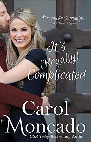 It's (Royally) Complicated: A Contemporary Christian Romance (Crowns & Courtships Book 9)