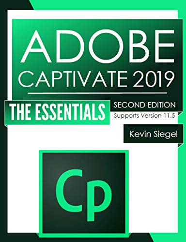 Adobe Captivate 2019: The Essentials (Second Edition): (Support for Version 11.5)