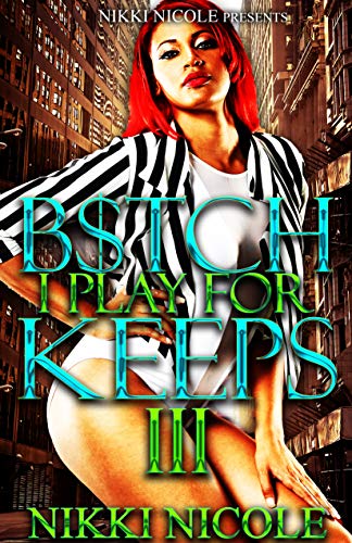 B$tch I Play For Keeps 3