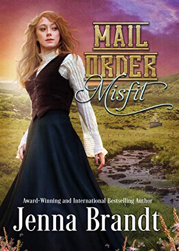 Book Cover Mail Order Misfit: A Clean Mail Order Bride Romance