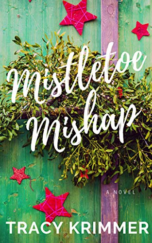 Mistletoe Mishap: A Holiday Romantic Comedy