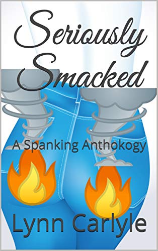 Seriously Smacked: A Spanking Anthokogy