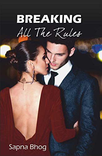 Book Cover BREAKING ALL THE RULES (SEHGAL FAMILY AND FRIENDS SAGA Book 3)