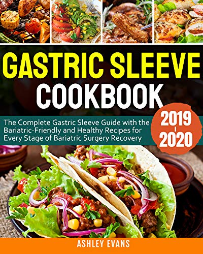 Book Cover Gastric Sleeve Cookbook 2019-2020: The Complete Gastric Sleeve Guide with the Bariatric-Friendly and Healthy Recipes for Every Stage of Bariatric Surgery Recovery