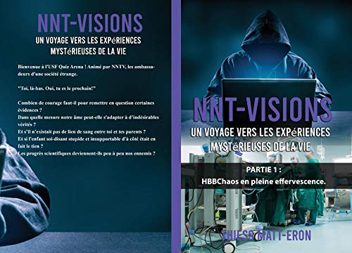 Book Cover HBB-Chaos en pleine effervescence: Un voyage dans les mystérieuses expériences de la vie. (NNT-Visions t. 1) (French Edition)