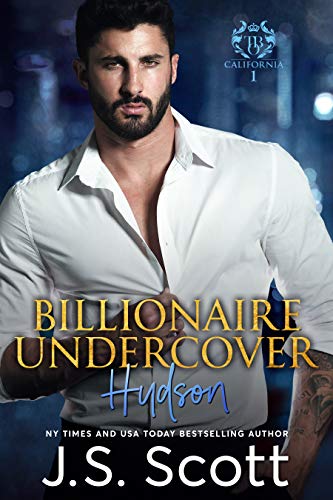 Billionaire Undercover~Hudson (California Billionaires #1) (The Billionaire's Obsession Book 15)