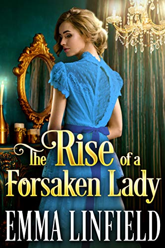 Book Cover The Rise of a Forsaken Lady: A Historical Regency Romance Novel