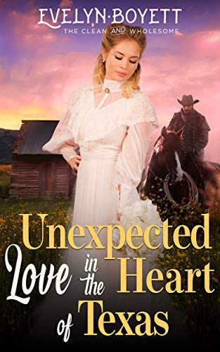 Book Cover Unexpected Love In The Heart Of Texas: A Clean Western Historical Romance Novel