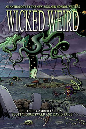 Book Cover Wicked Weird: An Anthology of the New England Horror Writers