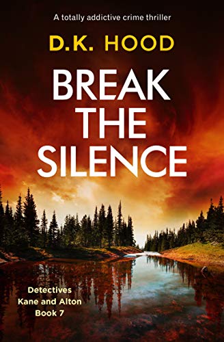 Book Cover Break the Silence: A totally addictive crime thriller (Detectives Kane and Alton Book 7)