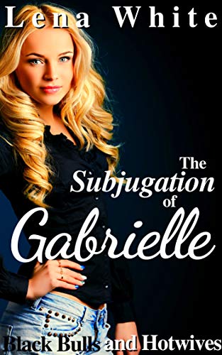 Book Cover The Subjugation of Gabrielle (Black Bulls and Hotwives Book 5)