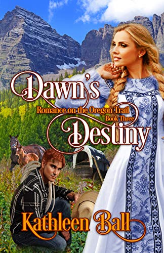 Book Cover Dawn's Destiny: A Christian Romance (Romance on the Oregon Trail Book 3)