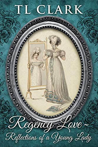 Book Cover Regency Love: Reflections of a Young Lady