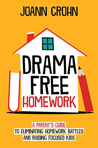 Book Cover Drama Free Homework: A Parent's Guide to Eliminating Homework Battles and Raising Focused Kids