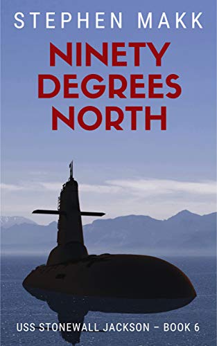 Book Cover Ninety Degrees North (USS Stonewall Jackson Book 6)