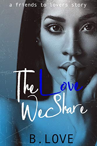 Book Cover The Love We Share: A Friends to Lovers Story (The Love Series Book 3)