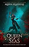 Queen of Seas: Dragons Rising Book Three