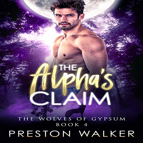 The Alpha's Claim: Wolves Of Gypsum, Book 4