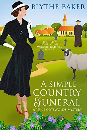 A Simple Country Funeral: A 1940s Cotswolds Mystery (The Helen Lightholder Murder Mysteries Book 2)