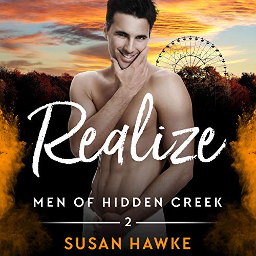 Realize: Men of Hidden Creek Season 4, Book 2)