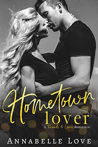 Hometown Lover: A Friends to Lovers Romance